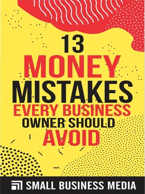 cover image of 13 Money Mistakes Every Business Owner Should Avoid